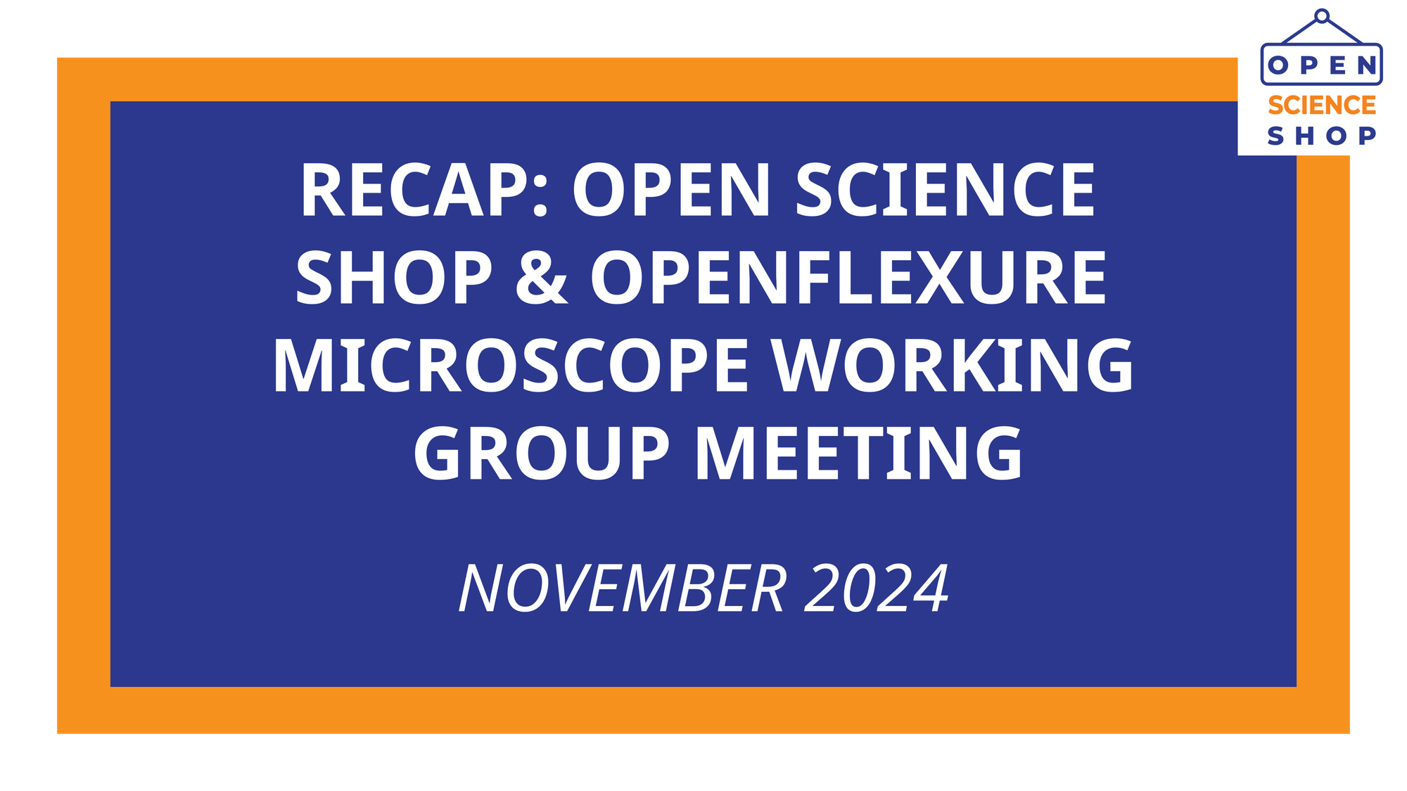 Recap: Open Science Shop & OpenFlexure Microscope Working Group Meeting (November 2024)